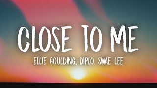 Ellie Goulding Diplo Swae Lee  Close To Me Lyrics [upl. by Adnuahs203]