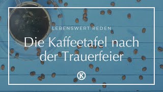 Der Grund weshalb es die Kaffeetafel oder den quotLeichenschmausquot nach der Trauerfeier gibt [upl. by Scornik]