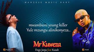 Dogo Janja ft Kusah  Mr Kuweza Official Lyrics Video [upl. by Eladnwahs]