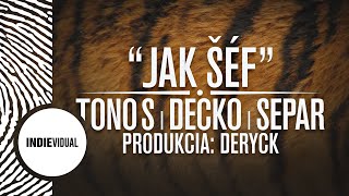 Tono S ✕ Decko ✕ Separ — Jak šéf [upl. by Adnwahsat731]