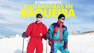 TheTripletz esquiadoras en Baqueira  VLOG [upl. by Gulick342]