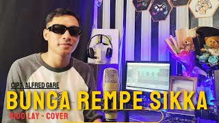 BUNGA REMPE SIKKA  DANSA VERSION  RIDO LAY  COVER [upl. by Anstice]