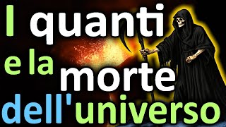 I QUANTI E LA MORTE DELLUNIVERSO  Dislocazione totale virtualità cosmica entanglement eterno [upl. by Whipple357]