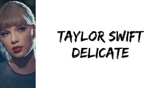 Taylor Swift  Delicate lyrics [upl. by Lettie]