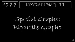 Discrete Math II  1022 Special Graphs Bipartite Graphs [upl. by Daisi]