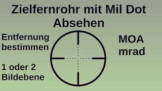 Zielfernrohr mit Mil Dot Absehen Entfernung bestimmen MOA Klick Verstellung [upl. by Ociredef]