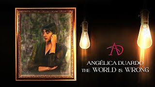 Angélica Duardo  The World Is Wrong Official Video [upl. by Gerardo]