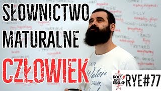 Słownictwo na maturę CZŁOWIEK  ROCK YOUR ENGLISH 77 [upl. by Yalcrab]