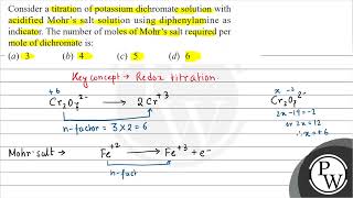 Consider a titration of potassium dichromate solution with acidified Mohrs salt solution using d [upl. by Templeton]