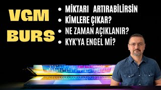 VGM BURS DETAYLAR MİKTAR NASIL ARTAR KİMLERE ÇIKAR KYKYA ENGEL Mİ [upl. by Elletsyrc59]