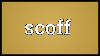 Scoff Meaning [upl. by Neehsar556]