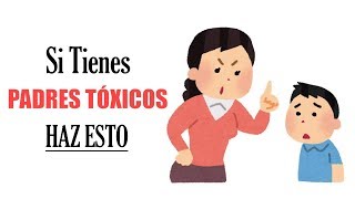 11 Maneras De Lidiar Con Padres Tóxicos ► Aprende Cómo Tratarlos [upl. by Okoy]