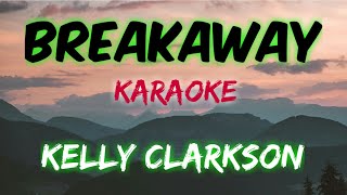 BREAKAWAY  KELLY CLARKSON KARAOKE VERSION [upl. by Aihsital]