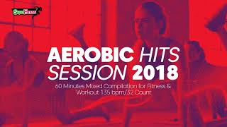 Aerobic Hits Session 2018 135 bpm32 count [upl. by Kerwinn553]