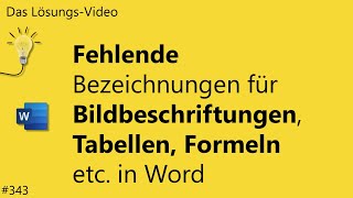 Das Lösungsvideo 343 Fehlende Bezeichnungen für Bildbeschriftungen Tabellen etc in Word [upl. by Htebazle]