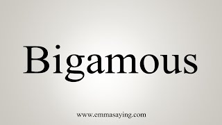 How To Say Bigamous [upl. by Atyekram898]