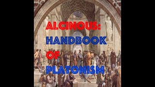 Alcinous Handbook of Platonism Full Summary [upl. by Ahtebbat250]