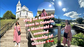 Exploring Bancroft Maniwaki amp Aumond 🇨🇦 OntarioAdventures QuebecExploration VacationVlogcanada [upl. by Beniamino]