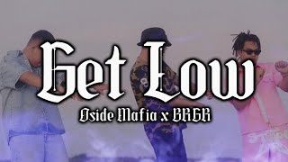 Oside Mafia x BRGR  Get Low LYRICS [upl. by Tadashi]