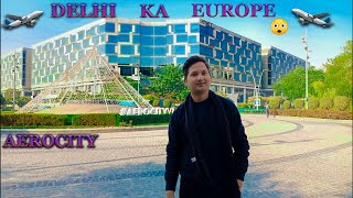 Aerocity Delhi  Delhi Ka Europe  Europe  2023  Delhi Moto Vlogs [upl. by Ube364]