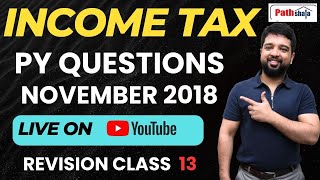 INCOME TAX  PY QUESTIONS  NOVEMBER 2018  BY CA SHAVEZ ALAM [upl. by Tnecillim]