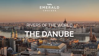 The Danube River  Rivers of the World  Emerald Cruises [upl. by Fotina]