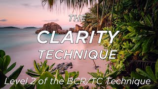 The Clarity Technique  BCR TC Level 2 FREE Online Healing [upl. by Kenlee]