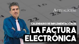 Calendario de implementación de la factura electrónica [upl. by Tterraj]