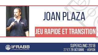 Joan PLAZA  quotJeu Rapide et Transitionquot  Super Clinic 2018 [upl. by Aehr]