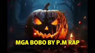 Mga BOBO By Pm Rap [upl. by Oicanata]