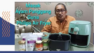 Masak Ayam Panggang Guna Air Fryer Philips Amway [upl. by Sheeree625]