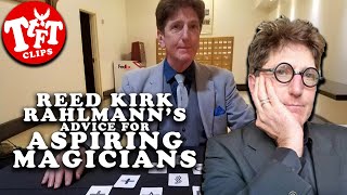 Reed Kirk Rahlmanns Advice For Aspiring Magicians [upl. by Kramlich]