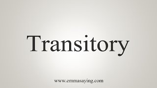 How To Say Transitory [upl. by Ssirk200]