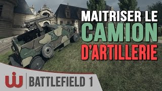 Tuto  Le Camion dArtillerie de Battlefield 1 [upl. by Sydney]