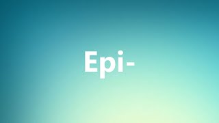 Epi  Medical Definition and Pronunciation [upl. by Showker518]