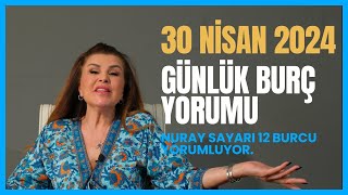 30 Nisan 12 Burç Yorumu  Koç Boğa İkizler Yengeç Aslan Başak Terazi Akrep Yay Oğlak Kova Balık [upl. by Garcon]