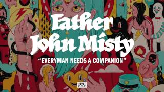 Father John Misty  Everyman Needs a Companion [upl. by Ahsotal]