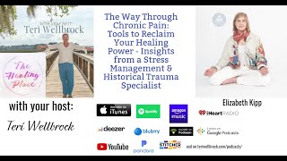 The Healing Place Podcast Elizabeth Kipp  The Way Through Chronic Pain [upl. by Sirrot]