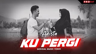 Adista  Ku Pergi Official Music Video [upl. by Robina665]