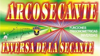 Arcosecante  Función Inversa de la Secante Gráfica y Características Ejercicios Resueltos [upl. by Terrej]