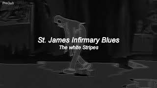 The White Stripes  St James Infirmary Blues Lyrics [upl. by Eilama]