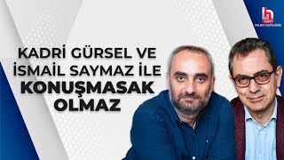 CANLI  Kadri Gürsel ve İsmail Saymaz ile Konuşmasak Olmaz  20 Şubat 2023  HALKTV [upl. by Dewhirst]