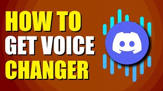 How To Get Discord Voice Changer StepbyStep Guide [upl. by Ettener]