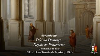 Sermão do X Domingo Depois de Pentecostes por SER Dom Tomás de Aquino OSB [upl. by Revert]