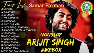 Best Of Arijit Singh 2024  Arranged by Samar Barman  Arijit Singh Jukebox Songs🥺💔✨ [upl. by Sharyl603]