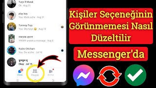 Messenger Kişiler Seçeneği Gösterilmeme Sorunu 2024 Nasıl Düzeltilir [upl. by Myrah952]