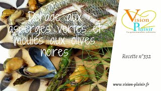 Filet de dorade aux asperges vertes et moules aux olives noires [upl. by Limaa]