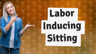 How to sit to induce labor [upl. by Abra]