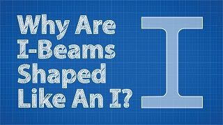 Why Are IBeams Shaped Like An I [upl. by Lachus]