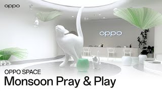 OPPO SPACE  Monsoon Pray amp Play [upl. by Azarria]